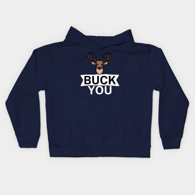 Buck you Kids Hoodie by maxcode